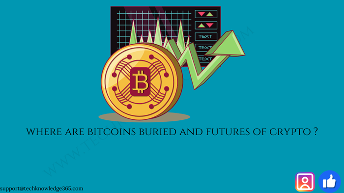 bitcoins buried & futures of crypto